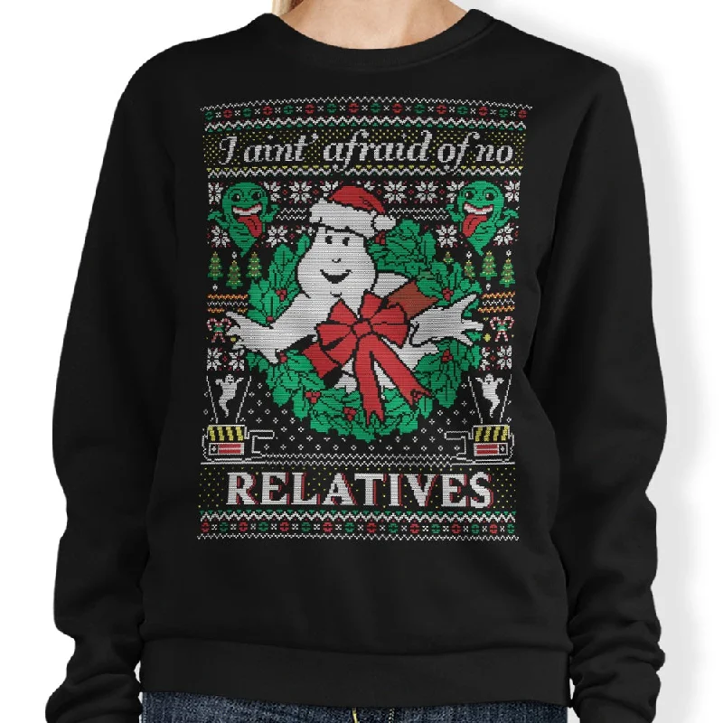 I Ain't Afraid of No Relatives - Sweatshirt