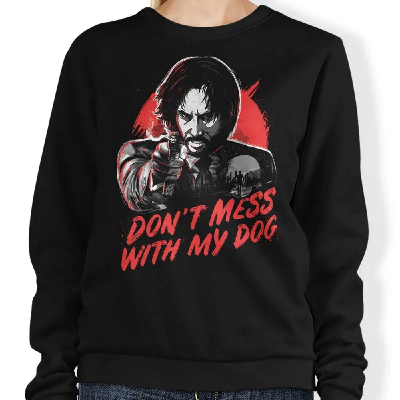 Don't Mess With My Dog - Sweatshirt