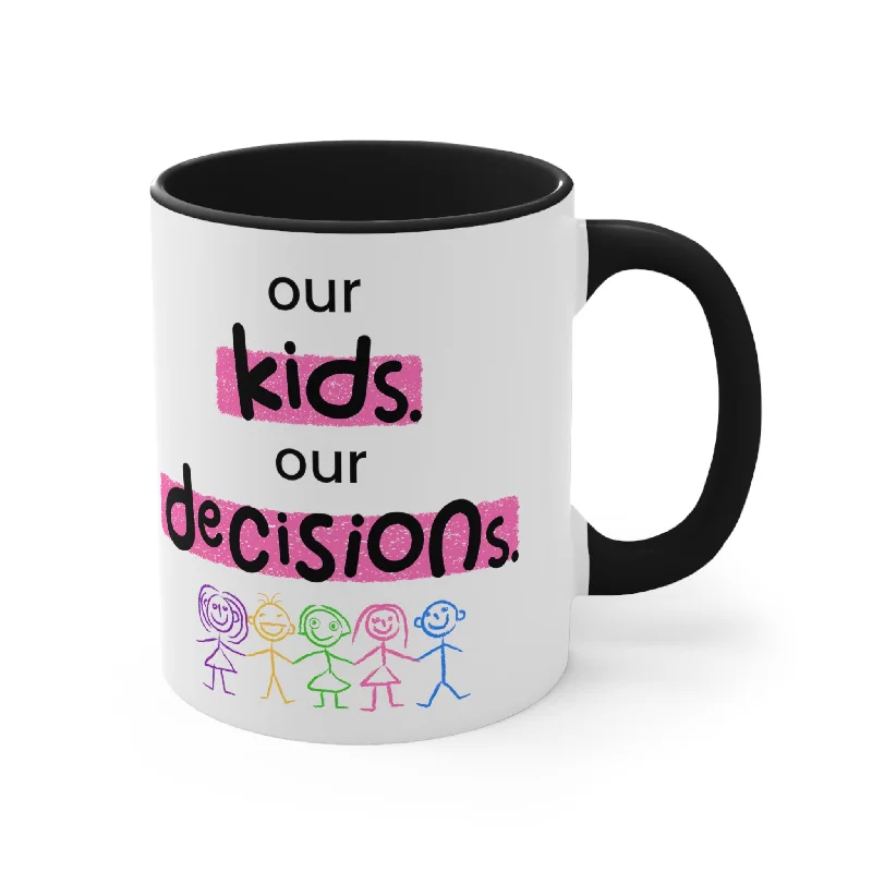 Our Kids Our Decisions Colored Mug